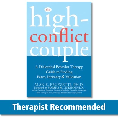 The High-Conflict Couple: A Dialectical Behavior Therapy Guide to Finding Pe...