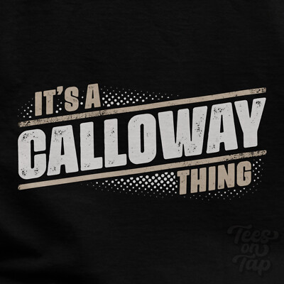 IT'S A CALLOWAY THING T-SHIRT name surname funny family gift idea