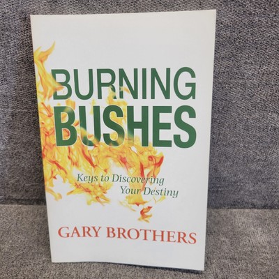 Burning Bushes Keys To Discovering Your Destiny Book Gary Brothers Paperback New