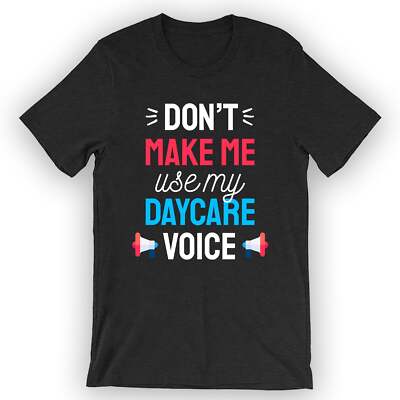 Unisex Don't Make Me Use My Daycare Voice T-Shirt Daycare Provider T-Shirt