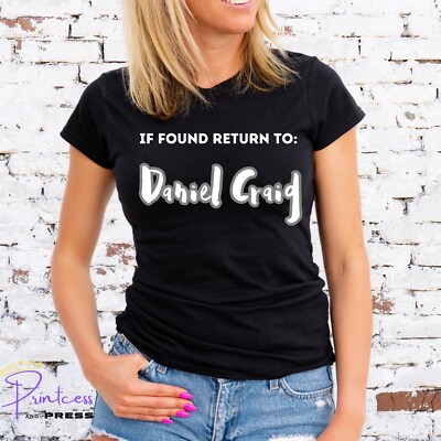 IF FOUND RETURN TO DANIEL CRAIG T-SHIRT, 007, JAMES BOND, Unisex or Lady Fit