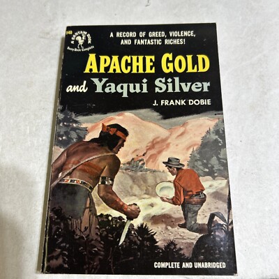 APACHE GOLD AND YAQUI SILVER by J. Frank Dobie 1st P 1951 Bantam #940