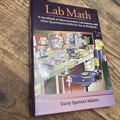 Lab Math : A Handbook of Measurements, Calculations, and Other Quantitative...