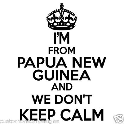 Papua New Guinea Wall Sticker..20 inches Tall We Don't Keep Calm Vinyl Wall Art