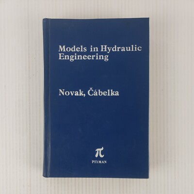 Models in Hydraulic Engineering: Physical Principles and Design Applications