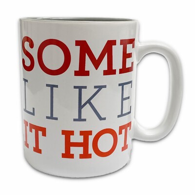 Funny Coffee Mug Tea Cup  SOME LIKE IT HOT  Comedy Humor Novelty Gift White 12oz