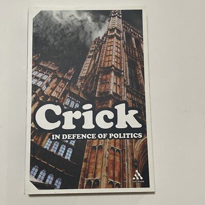 In Defence of Politics (Continuum Impacts) by Crick, Bernard Paperback Book The