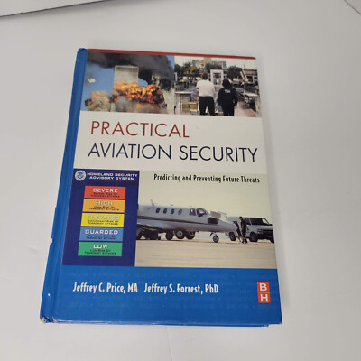 PRACTICAL AVIATION SECURITY: PREDICTING AND PREVENTING By Jeffrey Price