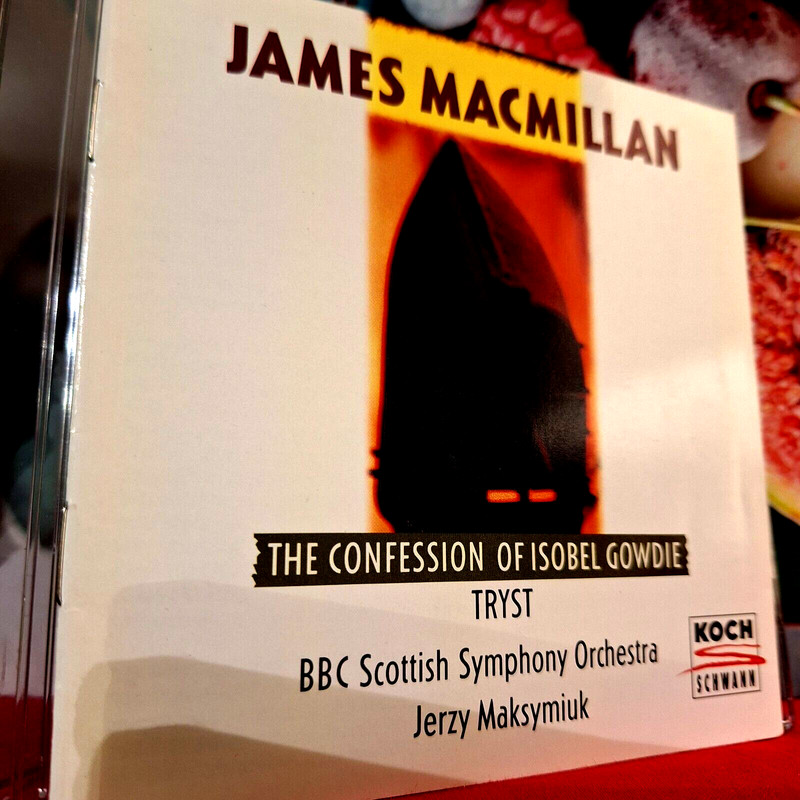 Sir James Macmillan (*1959) Confession Of Isobel Gowdie (1990) & Tryst (1989)