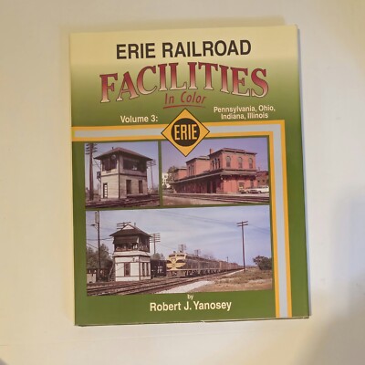 Erie Railroad Facilities in Color vol. 3 by Robert J Yanosey