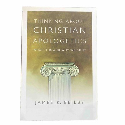 Thinking about Christian Apologetics:What It Is and Why We Do It