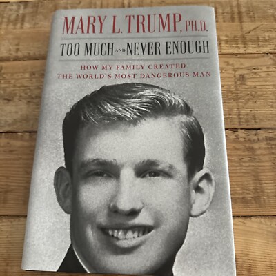 MARY L TRUMP TOO MUCH & NEVER ENOUGH 1st Edition 1st Print July 2020 Hardcover