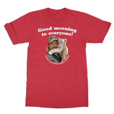Joe Exotic Tiger King Funny Good Morning to Everyone But Carole Men's T-Shirt