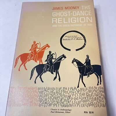 THE GHOST-DANCE RELIGION AND THE SIOUX OUTBREAK OF 1890 By James Mooney