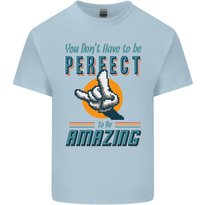 You Dont Have to Be Perfect to Be Amazing Mens Cotton T-Shirt Tee Top