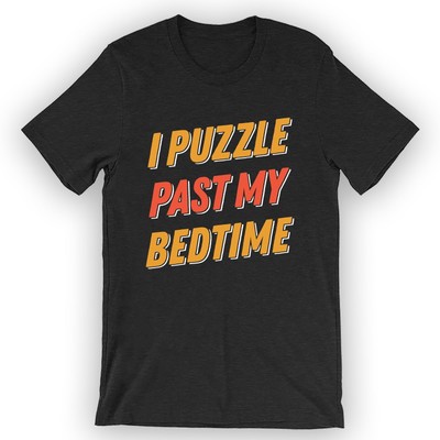 Unisex I Puzzle Past My Bedtime T-Shirt Puzzle Lover Gift Idea