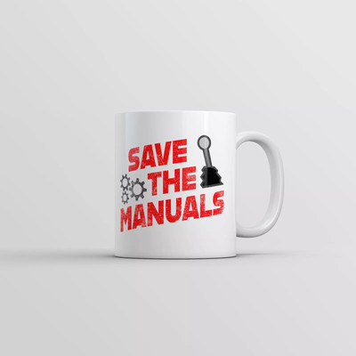 Save The Manuals Mug Funny Car Mechanic Coffee Cup, 11- 15 OZ