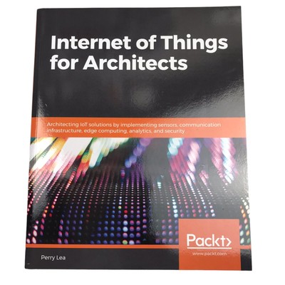 Internet of Things for Architects Perry Lea Paperback New