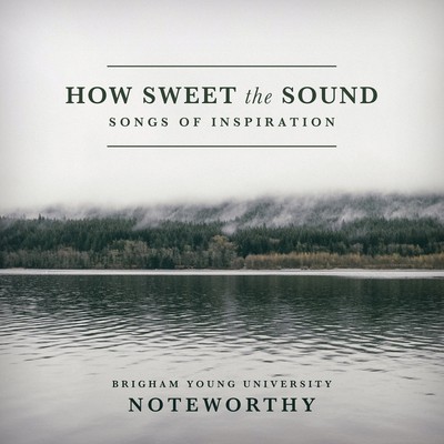 BYU Noteworthy How Sweet Sound (CD)
