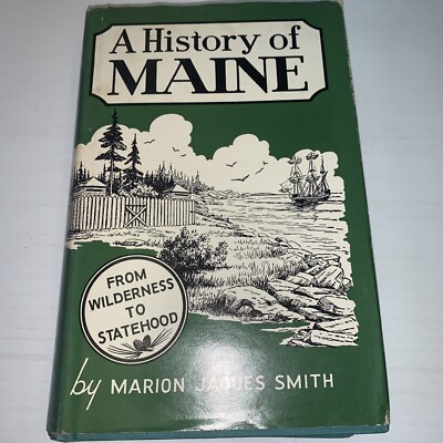 A History Of Maine From Wilderness To Statehood By Marion J Smith HCDJ 1960 142F