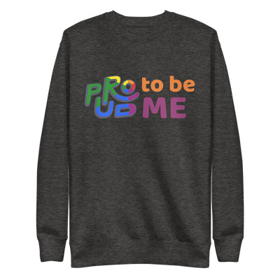 Proud to be Me - Premium Sweatshirt