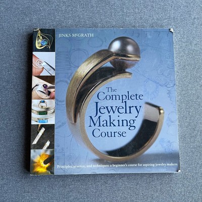 The Complete Jewelry Making Course: Principles, Practice and Techniques