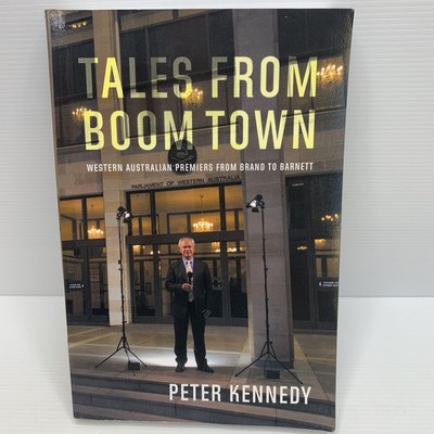 Tales From Boom Town Peter Kennedy WA Premiers Brand - Barnett Western Australia