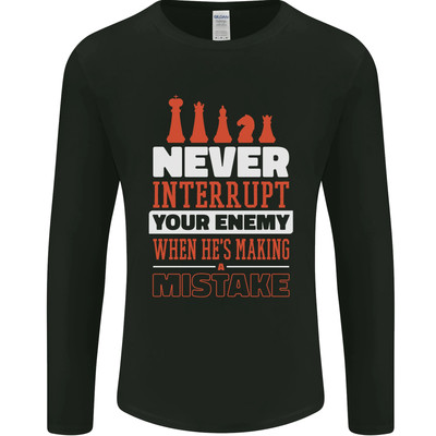 Funny Chess Never Interrupt Your Enemy Mens Long Sleeve T-Shirt