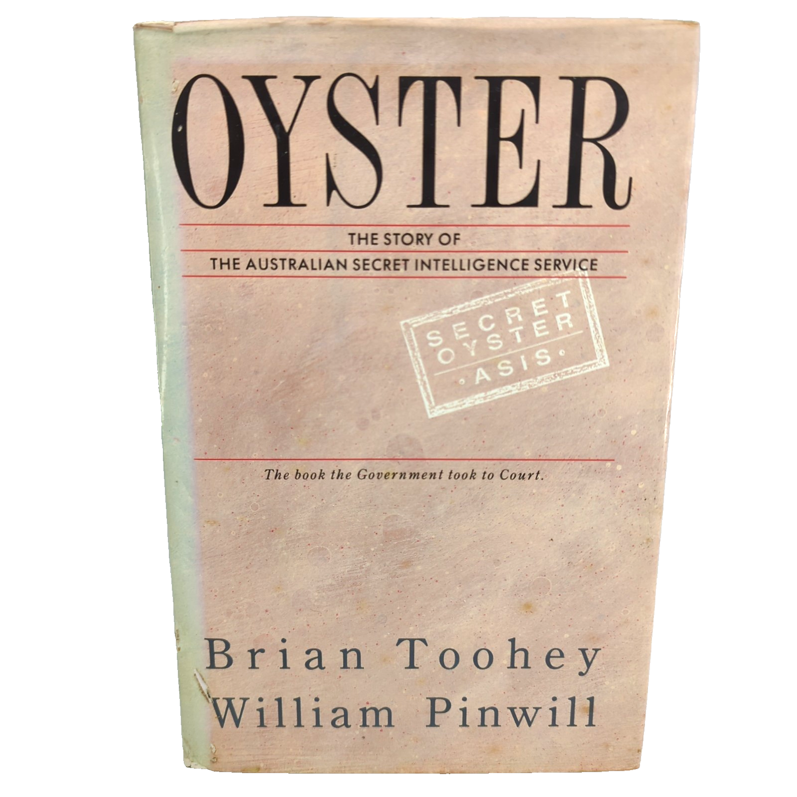 Oyster The Story Of The Australian Secret Intelligence Service by Brian Toohey