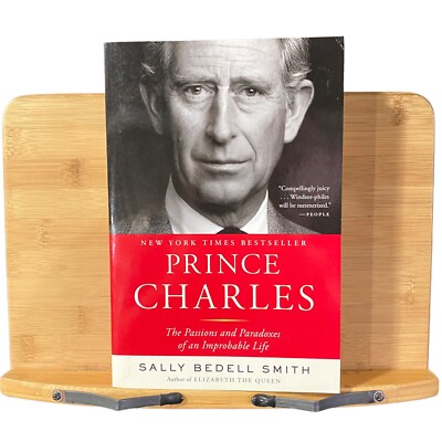 Prince Charles : The Passions and Paradoxes of an Improbable Life by Sally...