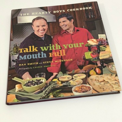 Talk with Your Mouth Full : The Hearty Boys Cookbook by Dan Smith and Steve EUC