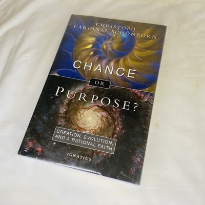 CHANCE OR PURPOSE CREATION, EVOLUTION AND A RATIONAL FAITH By Cardinal Christoph