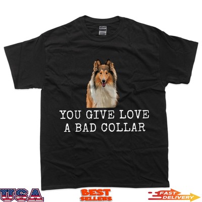 You Give Love A Bad Collar Funny Dog Dad and Dog Mom T-Shirt
