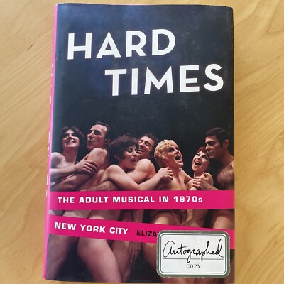 Hard Times : The Adult Musical in 1970s New York City - Signed Copy