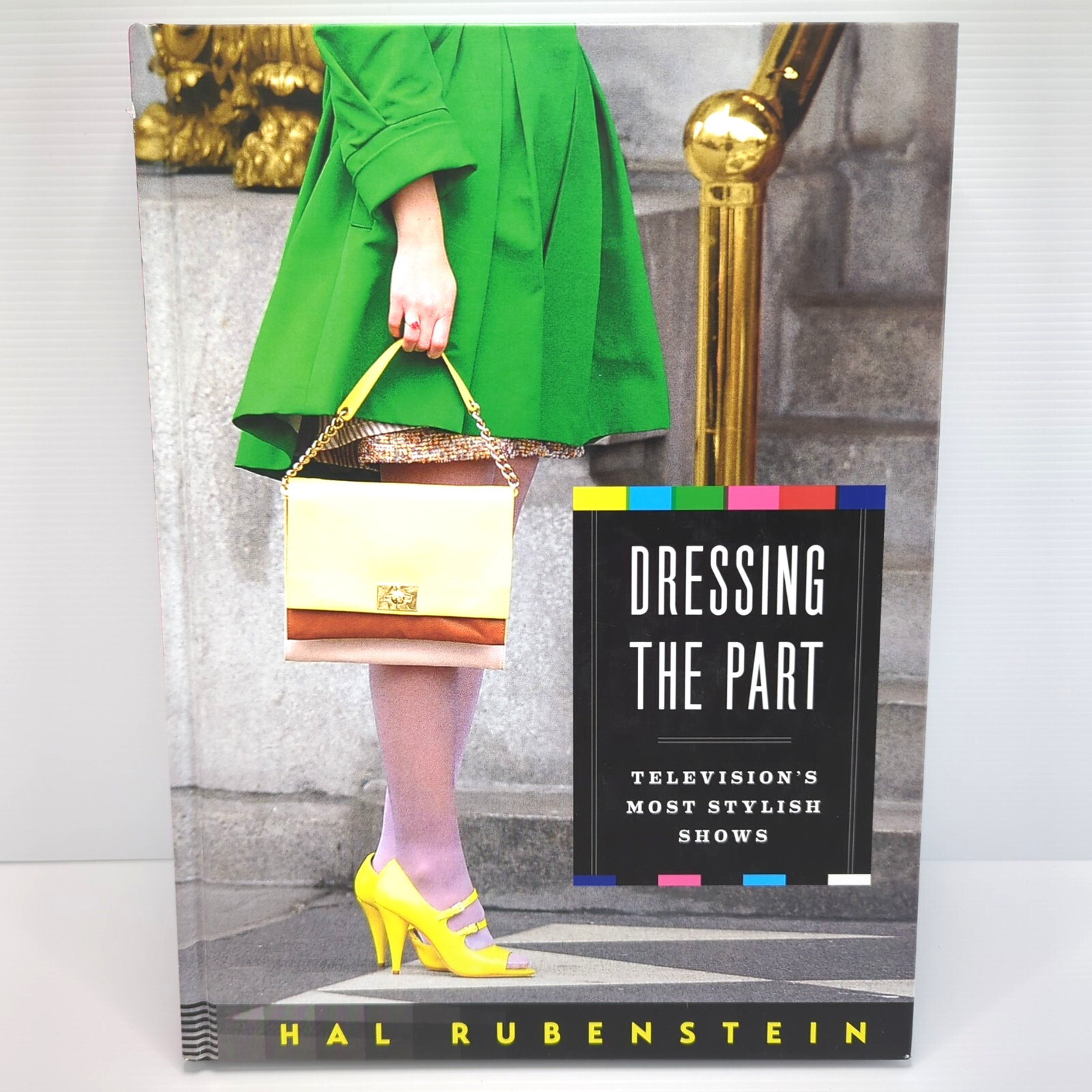 Dressing The Part Television's Most Stylish Shows by Hal Rubenstein