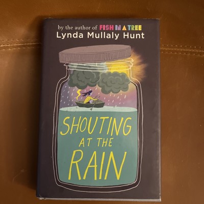 Shouting at the Rain by Lynda Mullaly Hunt (2019, Hardcover)