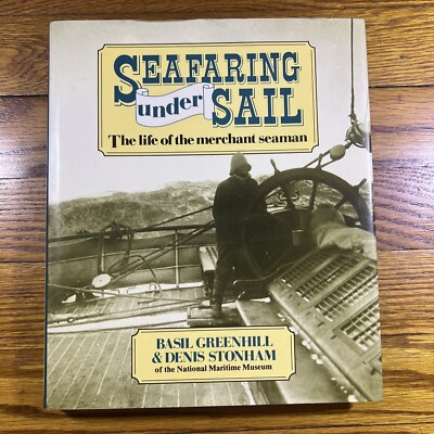 Seafaring Under Sail: Life of the Merchant Seaman by Greenhill/Stonham 1st Ed HC