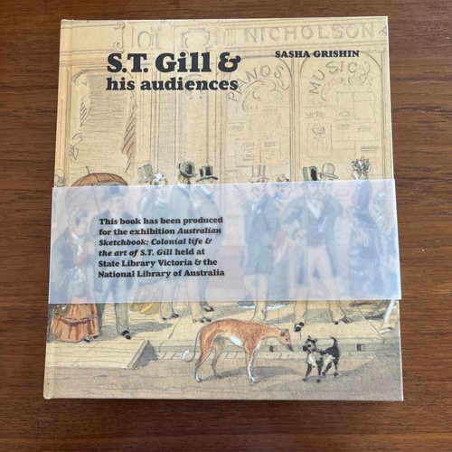 S. T. GILL: & His Audiences National Library of Australia  2016 Hardcover MINT