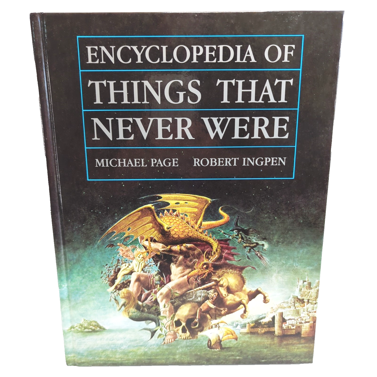 Encyclopeadia Of Things That Never Were by Michael Page