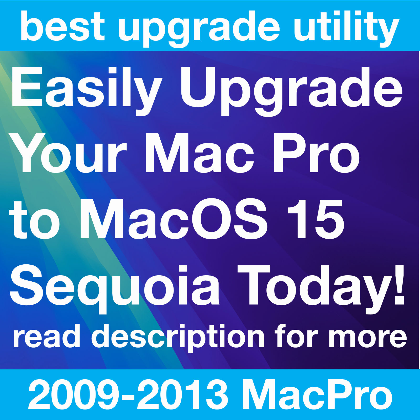 Upgrade your old Mac Pro to macOS Sequoia 15.5 for 2009-2013