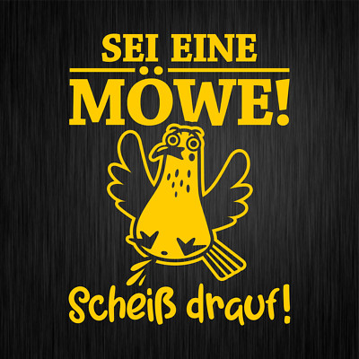 SEI EINE MÖWE Scheiß drauf Sprüche Fun Gelb Auto Vinyl Decal Sticker Aufkleber