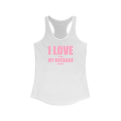Hotwife Swinger Shirt Tank Top Sexy - I Love When Husband Shares Me ~ Tank Top