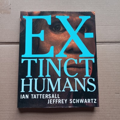 Extinct Humans, by Ian Tattersall & Jeffrey Schwartz SOFTCOVER (Westview, 2001)