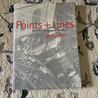 Points and Lines : Diagrams and Projects for the City by Stan Allen (1999, Trade