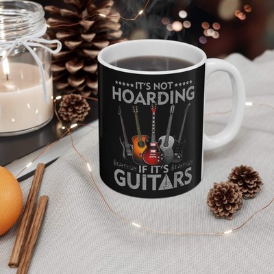 Funny Guitarist Mug - Its Not Hoarding If Its Guitars - Gifts For Guitar Player