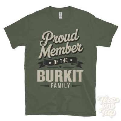 PROUD MEMBER OF THE BURKIT FAMILY T-SHIRT surname last name heritage ancestry