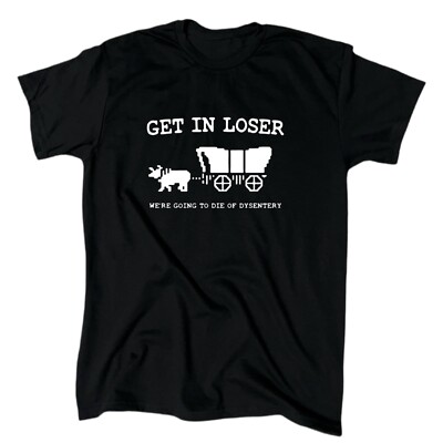 Get In Loser Oregon Trail Men's Funny T-Shirt - 90s - Cotton - Gift - Crew