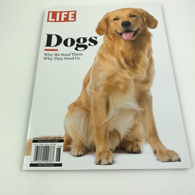 Dogs (Life Books) 2020 Why We Need Them Why They Need Us