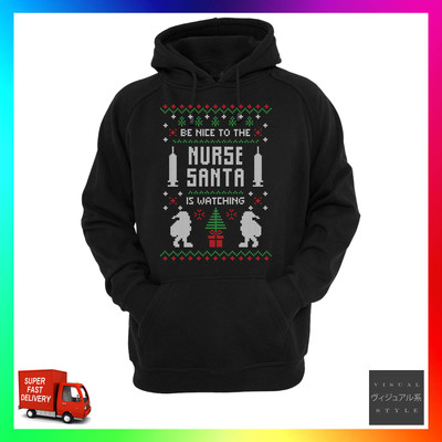 Be Nice To The Nurse Santa Is Watching Hoodie Hoody Funny Ugly Xmas Christmas