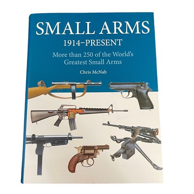 Small Arms: 1914 to the Present Day by Chris McNab Hardcover NEW